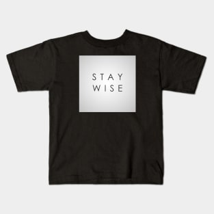 STAY WISE Kids T-Shirt